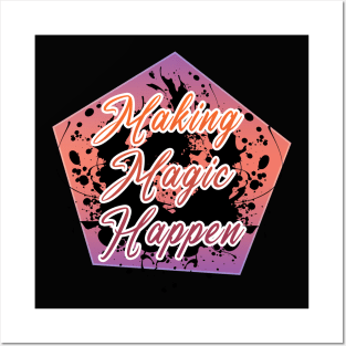 Making Magic Happen Posters and Art